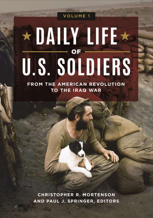 Book cover of Daily Life of U.S. Soldiers [3 volumes]: From the American Revolution to the Iraq War [3 volumes]