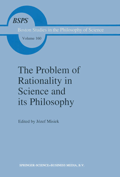 Book cover of The Problem of Rationality in Science and its Philosophy: On Popper vs. Polanyi The Polish Conferences 1988–89 (1995) (Boston Studies in the Philosophy and History of Science #160)