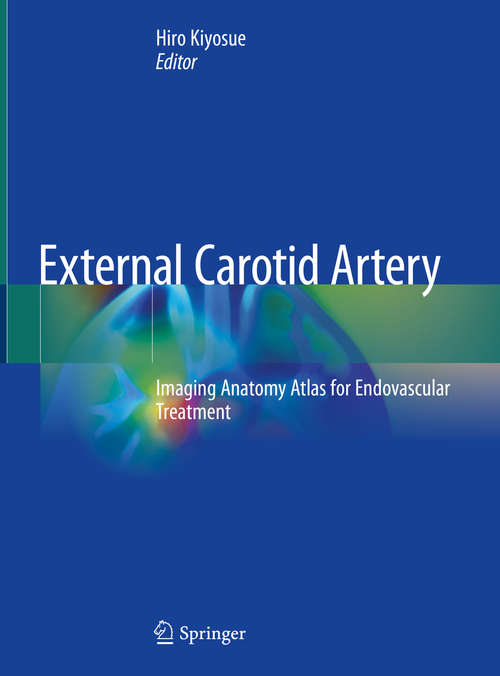 Book cover of External Carotid Artery: Imaging Anatomy Atlas for Endovascular Treatment (1st ed. 2020)