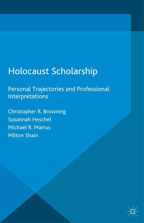 Book cover of Holocaust Scholarship: Personal Trajectories and Professional Interpretations (1st ed. 2015)