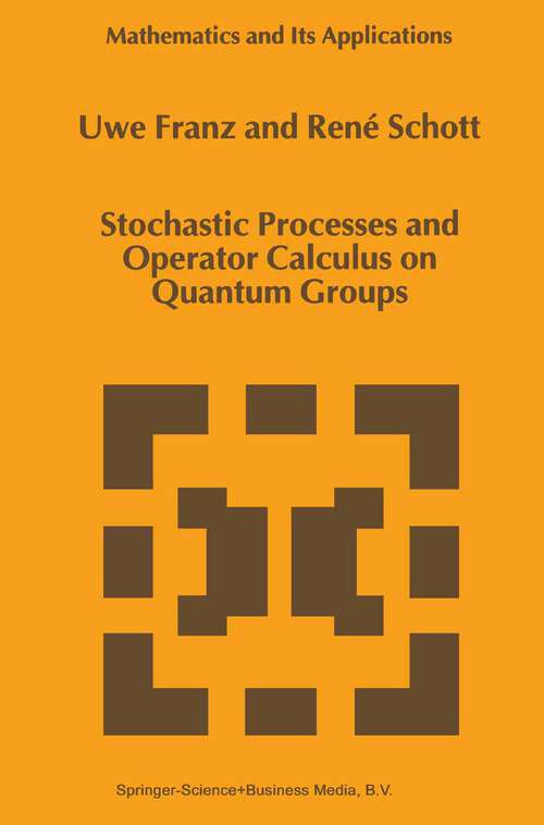 Book cover of Stochastic Processes and Operator Calculus on Quantum Groups (1999) (Mathematics and Its Applications #490)