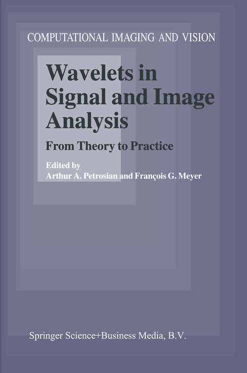 Book cover of Wavelets in Signal and Image Analysis: From Theory to Practice (2001) (Computational Imaging and Vision #19)