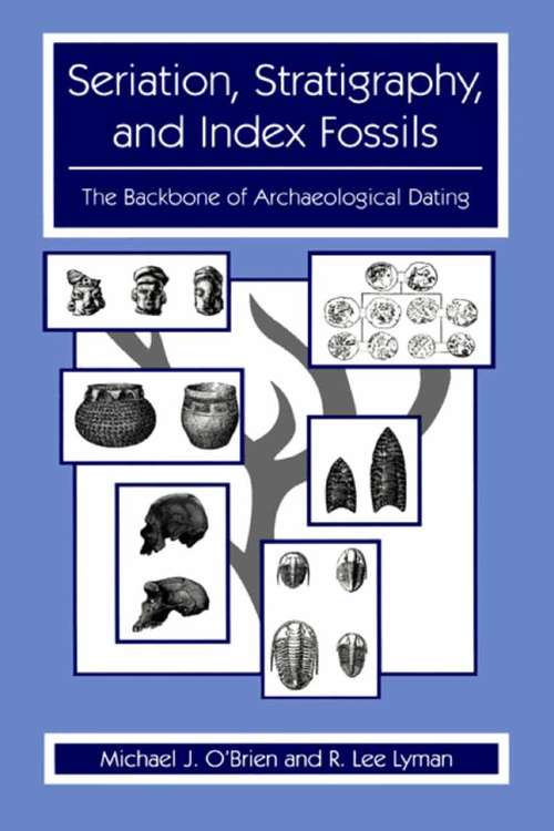 Book cover of Seriation, Stratigraphy, and Index Fossils: The Backbone of Archaeological Dating (1999)