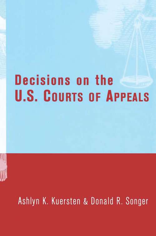 Book cover of Decisions on the U.S. Courts of Appeals: Examining Judicial Process And Decision Making On The U. S. Courts Of Appeals (Constitutionalism And Democracy Ser.)