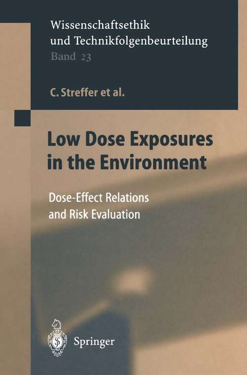 Book cover of Low Dose Exposures in the Environment: Dose-Effect Relations and Risk Evaluation (2004) (Ethics of Science and Technology Assessment #23)