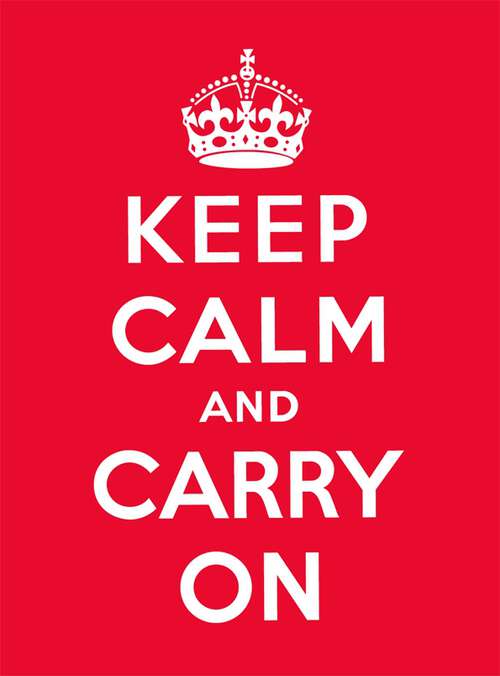 Book cover of Keep Calm and Carry On: Good Advice for Hard Times