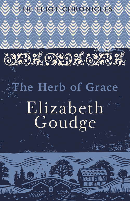 Book cover of The Herb of Grace: Book Two of The Eliot Chronicles (Eliot Family Trilogy Ser.: Vol. 2)