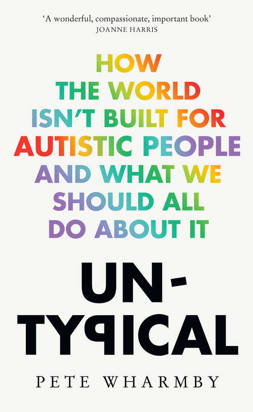 Book cover of Untypical: How The World Isn't Built For Autistic People And What We Should All Do About It (ePub edition)