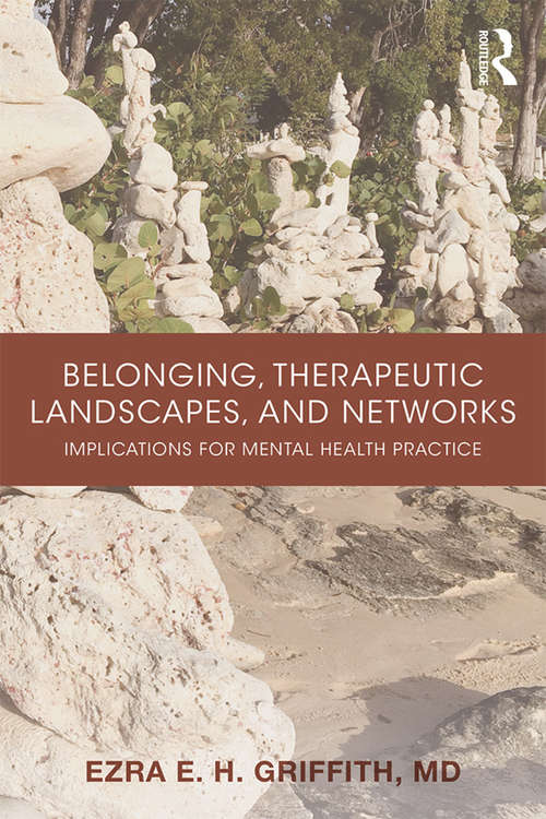 Book cover of Belonging, Therapeutic Landscapes, and Networks: Implications for Mental Health Practice