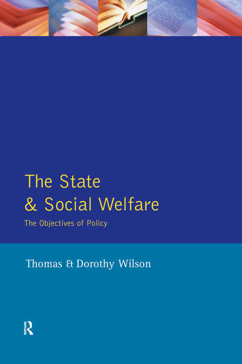 Book cover of State and Social Welfare, The: The Objectives of Policy (Routledge Studies In The Political Economy Of The Welfare State Ser.)