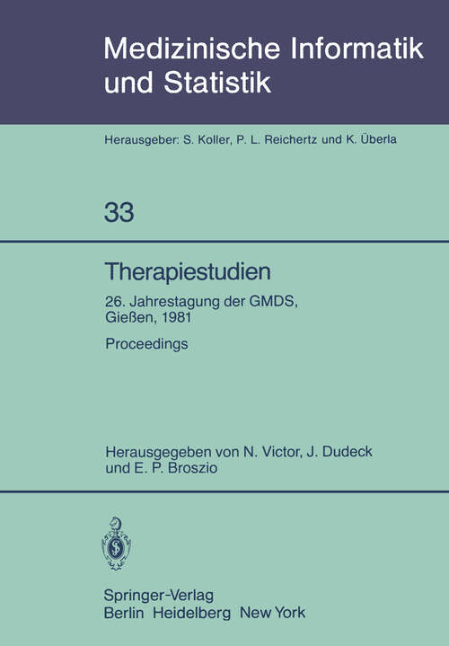 Book cover of Therapiestudien: 26. Jahrestagung der GMDS, 21. – 23. September 1981, Gießen. Proceedings (1981) (Medizinische Informatik, Biometrie und Epidemiologie #33)