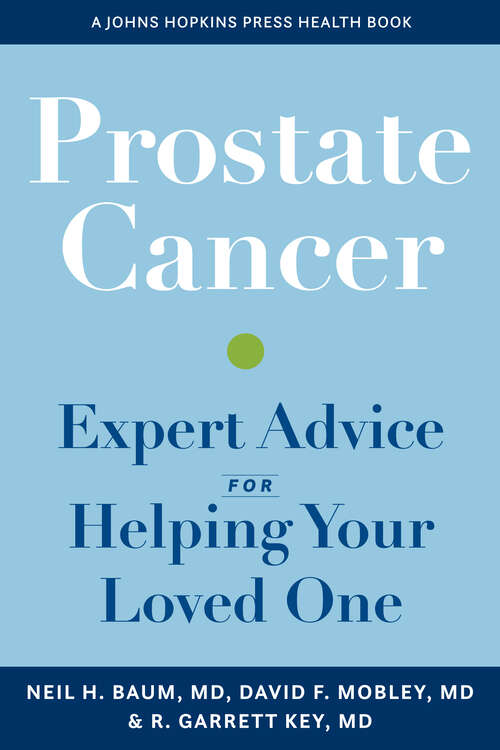Book cover of Prostate Cancer: Expert Advice for Helping Your Loved One (A Johns Hopkins Press Health Book)