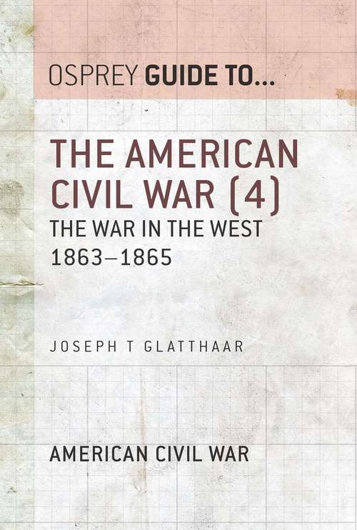 Book cover of The American Civil War: The war in the West 1863–1865 (Guide to...)