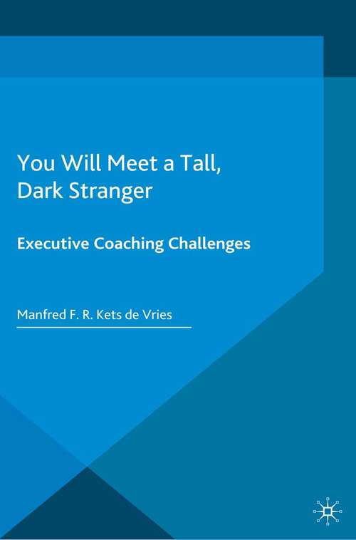 Book cover of You Will Meet a Tall, Dark Stranger: Executive Coaching Challenges (1st ed. 2016) (INSEAD Business Press)