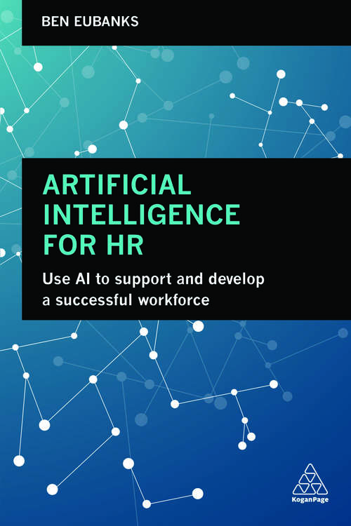 Book cover of Artificial Intelligence for HR: Use AI to Support and Develop a Successful Workforce