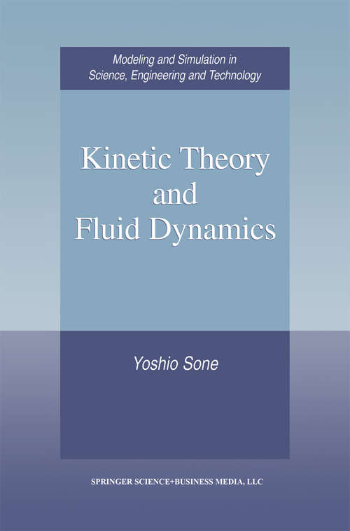 Book cover of Kinetic Theory and Fluid Dynamics (2002) (Modeling and Simulation in Science, Engineering and Technology)