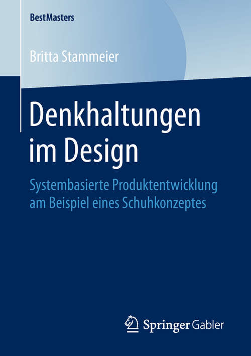 Book cover of Denkhaltungen im Design: Systembasierte Produktentwicklung am Beispiel eines Schuhkonzeptes (BestMasters)