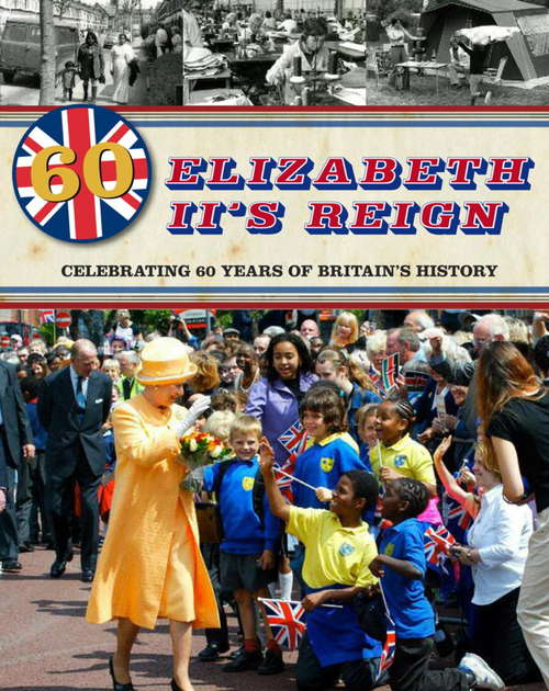 Book cover of Elizabeth II's Reign - Celebrating 60 years of Britain's History: Celebrating 60 years of Britain's History (One Shot Ser.)