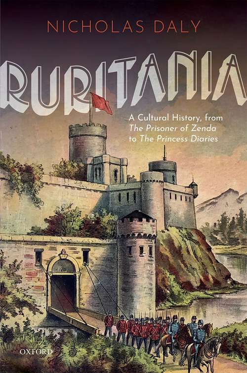 Book cover of Ruritania: A Cultural History, from The Prisoner of Zenda to the Princess Diaries