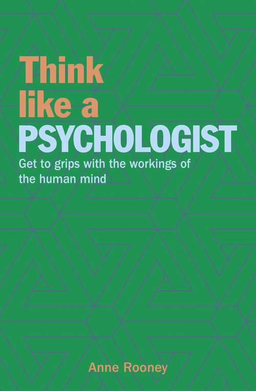 Book cover of Think Like a Psychologist: Get to Grips with the Workings of the Human Mind (Think Like Series)