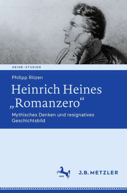 Book cover of Heinrich Heines „Romanzero“: Mythisches Denken und resignatives Geschichtsbild (1. Aufl. 2023) (Heine-Studien)