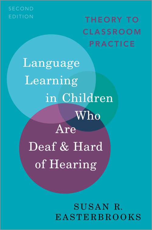 Book cover of Language Learning in Children Who Are Deaf and Hard of Hearing: Theory to Classroom Practice (Professional Perspectives on Deafness: Evidence and Applications)