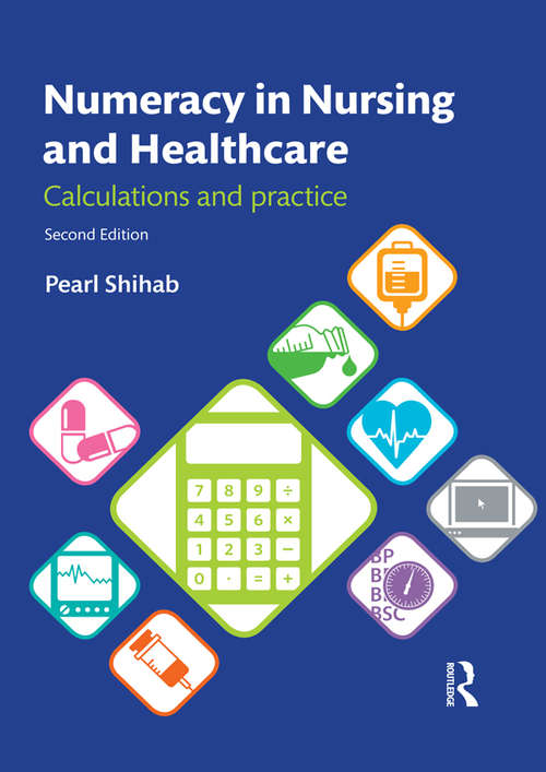 Book cover of Numeracy in Nursing and Healthcare: Calculations and Practice