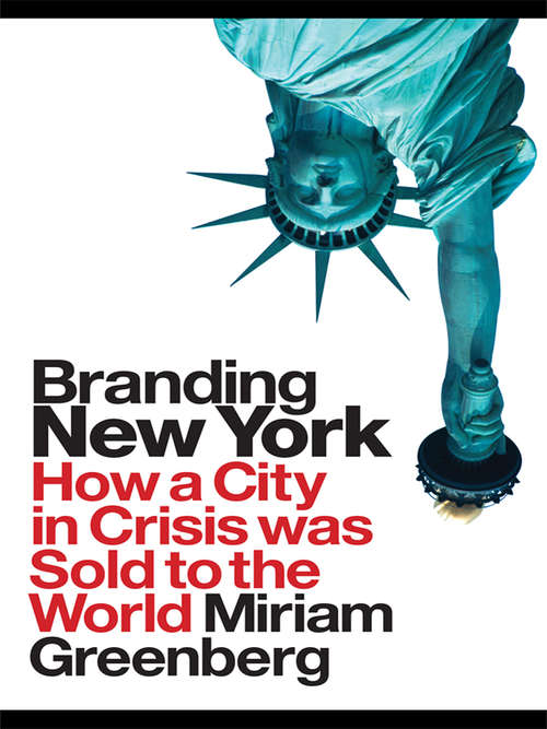 Book cover of Branding New York: How a City in Crisis Was Sold to the World