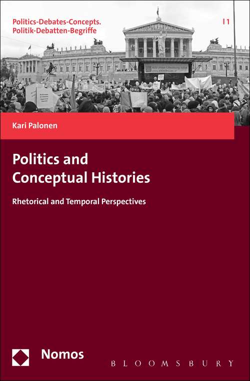 Book cover of Politics and Conceptual Histories: Rhetorical and Temporal Perspectives (Politics-Debates-Concepts)
