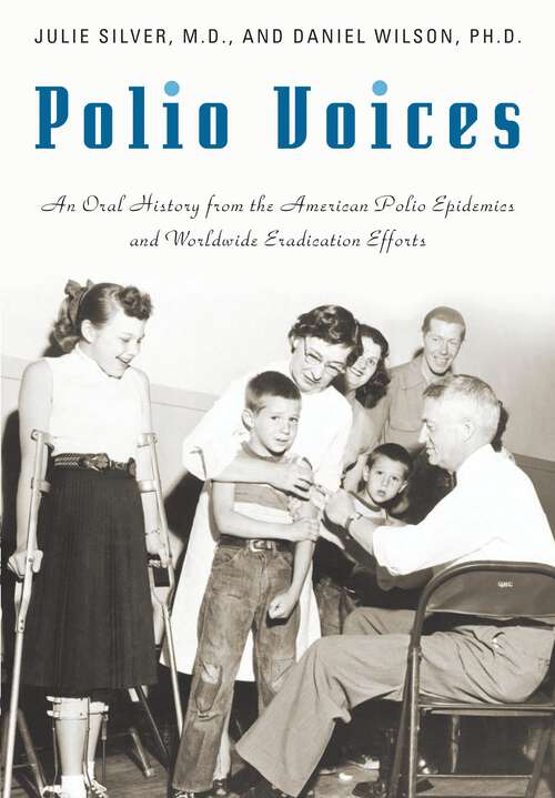 Book cover of Polio Voices: An Oral History from the American Polio Epidemics and Worldwide Eradication Efforts (The Praeger Series on Contemporary Health and Living)