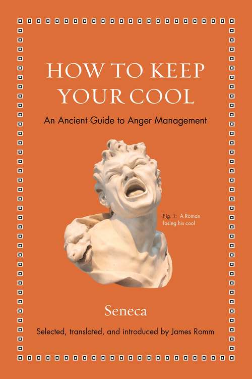 Book cover of How to Keep Your Cool: An Ancient Guide to Anger Management (Ancient Wisdom For Modern Readers Ser.)
