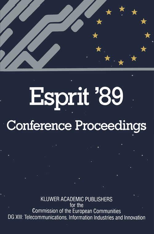 Book cover of Esprit ’89: Proceedings of the 6th Annual ESPRIT Conference, Brussels, November 27 – December 1, 1989 (1989)