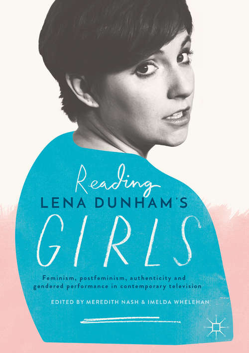 Book cover of Reading Lena Dunham’s Girls: Feminism, postfeminism, authenticity and gendered performance in contemporary television