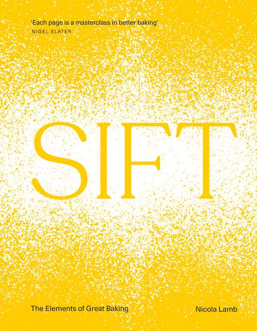 Book cover of SIFT: The Elements of Great Baking