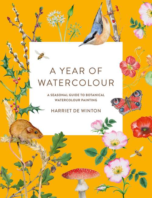 Book cover of A Year of Watercolour: A Seasonal Guide to Botanical Watercolour Painting