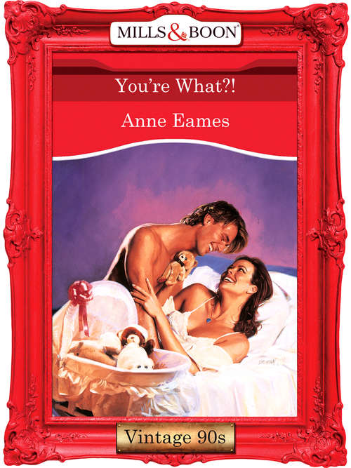 Book cover of You're What?! (ePub First edition) (Mills And Boon Vintage Desire Ser. #1025)