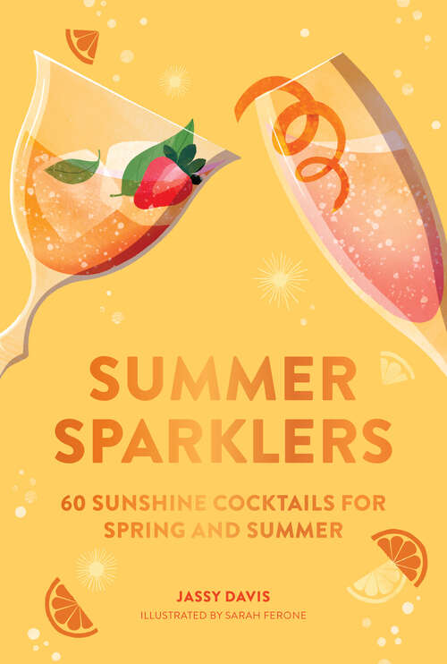 Book cover of Summer Sparklers: 60 Sunshine Cocktails For Spring And Summer
