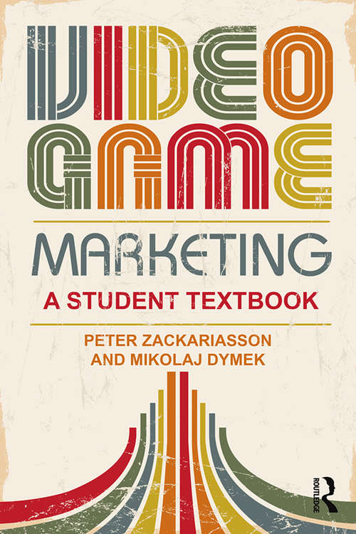 Book cover of Video Game Marketing: A student textbook