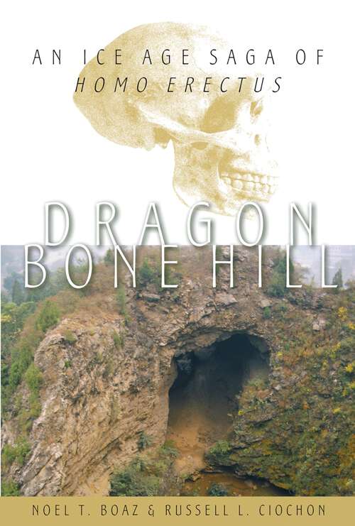 Book cover of Dragon Bone Hill: An Ice-Age Saga of Homo erectus