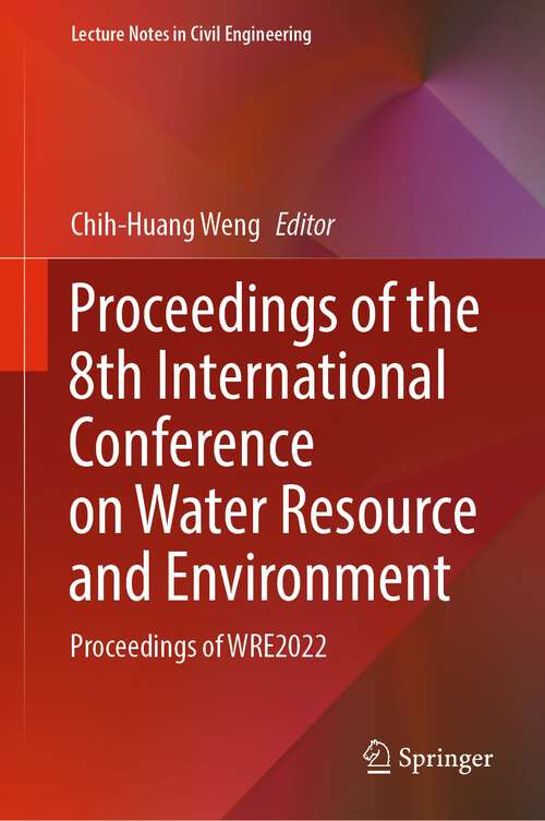 Book cover of Proceedings of the 8th International Conference on Water Resource and Environment: Proceedings of WRE2022 (1st ed. 2023) (Lecture Notes in Civil Engineering #341)