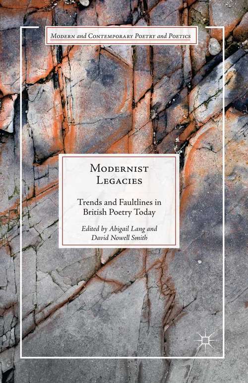Book cover of Modernist Legacies: Trends and Faultlines in British Poetry Today (1st ed. 2015) (Modern and Contemporary Poetry and Poetics)