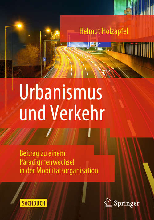 Book cover of Urbanismus und Verkehr: Beitrag zu einem Paradigmenwechsel in der Mobilitätsorganisation (3. Aufl. 2020)