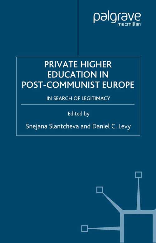 Book cover of Private Higher Education in Post-Communist Europe: In Search of Legitimacy (2007) (Issues in Higher Education)
