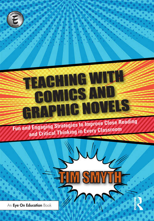 Book cover of Teaching with Comics and Graphic Novels: Fun and Engaging Strategies to Improve Close Reading and Critical Thinking in Every Classroom