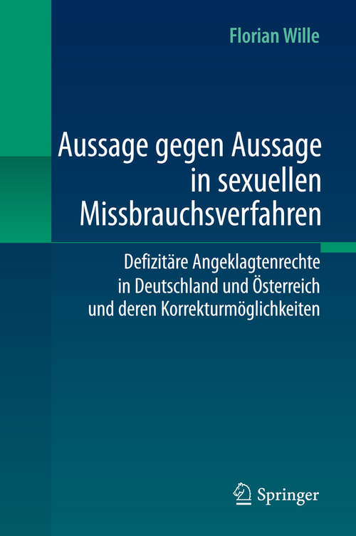 Book cover of Aussage gegen Aussage in sexuellen Missbrauchsverfahren: Defizitäre Angeklagtenrechte in Deutschland und Österreich und deren Korrekturmöglichkeiten (2012)