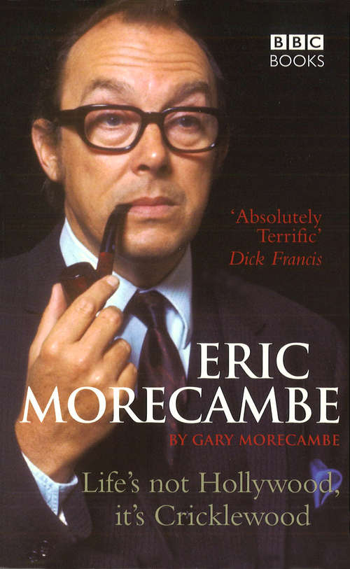 Book cover of Eric Morecambe: Life's Not Hollywood, It's Cricklewood