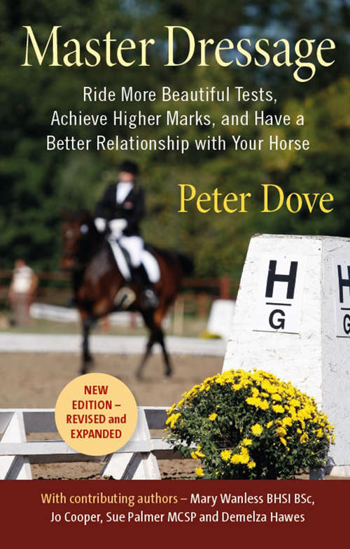 Book cover of Master Dressage: Ride more beautiful tests, achieve higher marks and have a better relationship with your horse