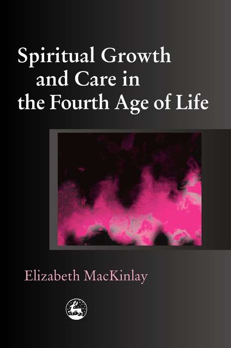Book cover of Spiritual Growth and Care in the Fourth Age of Life (PDF)