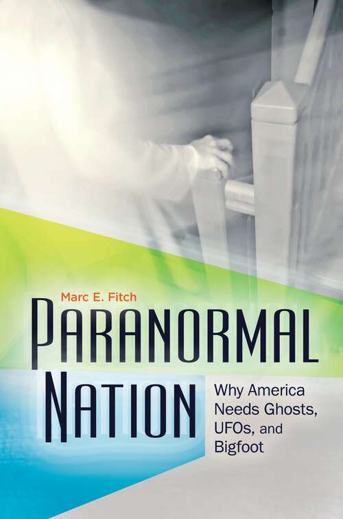 Book cover of Paranormal Nation: Why America Needs Ghosts, UFOs, and Bigfoot