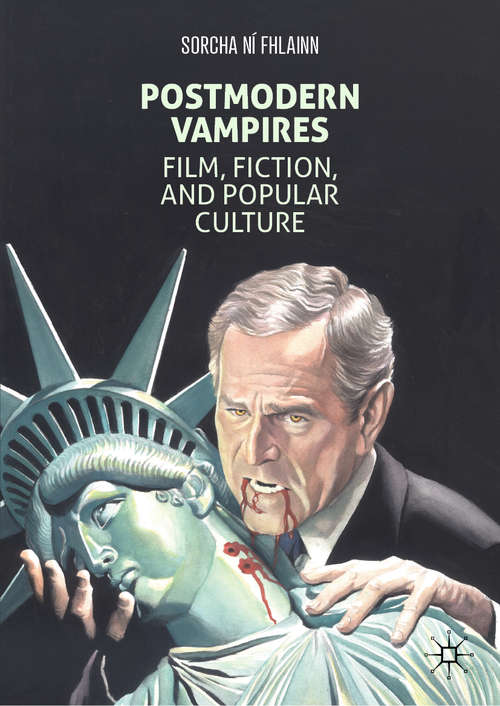 Book cover of Postmodern Vampires: Film, Fiction, and Popular Culture (1st ed. 2019)